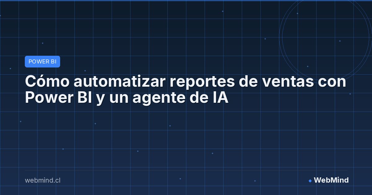 Cómo automatizar reportes de ventas con Power BI y un agente de IA